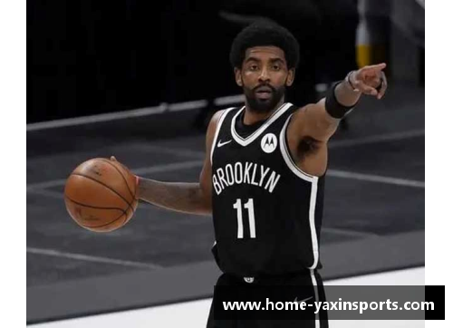 亚新体育NBA球星凯里·欧文精彩集锦：技艺与风度的完美结合